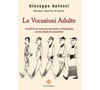 Libri Anfossi Giuseppe - Le Vocazioni Adulte. Ricordi Di Un Seminario Innovativo