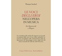 Le voci degli eroi nell'opera in musica. Da Monteverdi a Wagner -
