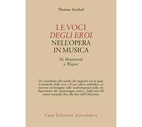 Le voci degli eroi nell'opera in musica. Da Monteverdi a Wagner