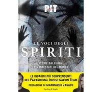 Le voci degli spiriti. Storie dai luoghi più infestati del mondo