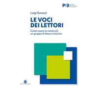 Libri Luigi Gavazzi - Le Voci Dei Lettori. Come Creare (E Condurre) Un Gruppo Di