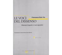 Le voci del dissenso. Ottaviano Augusto e i suoi oppositori - Rohr Vio Francesca