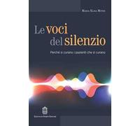 Le voci del silenzio. Perché si curano i pazienti che si curano