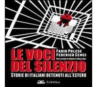 Le voci del silenzio. Storie di italiani detenuti all'estero