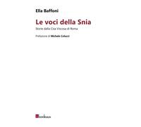 Le voci della Snia. Storie dalla Cisa Viscosa di Roma - Baffoni Ella