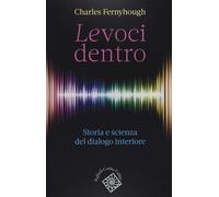 Le voci dentro. Storia e scienza del dialogo interiore [Paperback] [Mar 15, 2018