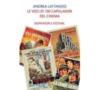 Le voci di 100 capolavori del cinema. Doppiatori e festival