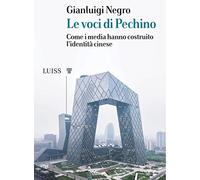 Le voci di Pechino. Come i media hanno costruito l'identità cinese