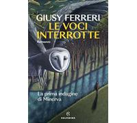 Le voci interrotte. La prima indagine di Minerva