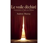 Le voile déchiré: Un commentaire sur l'épître aux hébreux
