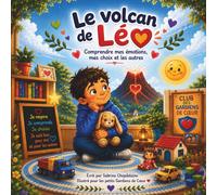 Le volcan de Léo: Comprendre mes émotions, mes choix et les autres