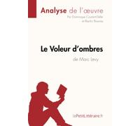 Le Voleur d'ombres de Marc Levy (Analyse de l'oeuvre): Analyse complète et résumé détaillé de l'oeuvre: Fiche de lecture
