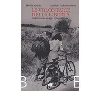 Le volontarie della libertà. 8 settembre 1943-25 aprile 1945