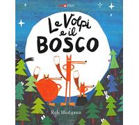 Le volpi e il bosco. Ediz. a colori