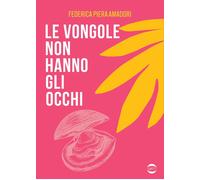 Le vongole non hanno gli occhi [Paperback] Amadori, Federica Piera