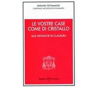 Le vostre case come di cristallo. Alle monache di clausura