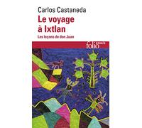 Le Voyage A Ixtlan. Les Lecons De Don Juan: Les leçons de don Juan