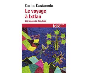 Le Voyage A Ixtlan. Les Lecons De Don Juan: Les leçons de don Juan