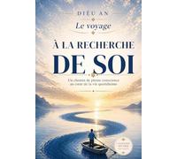 LE VOYAGE À LA RECHERCHE DE SOI: Un chemin de pleine conscience au cœur de la vie quotidienne