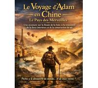 Le Voyage d’Adam en Chine _Le Pays des Merveilles: Sur la Route de la Soie, entre mystère, courage et découverte de soi