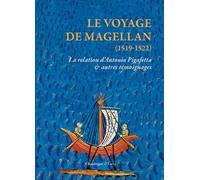 Le voyage de Magellan (1519-1522): La relation d'Antonio Pigafetta & autres témoignages