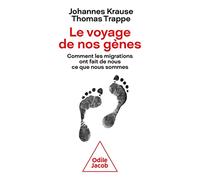 Le voyage de nos gènes: Comment les migrations ont fait de nous ce que nous sommes