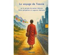 Le voyage de Tenzin ou le périple du moine tibétain: Entre péripéties et sagesse tibétaine