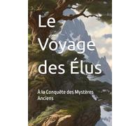 Le Voyage des Élus: À la Conquête des Mystères Anciens