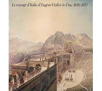Le voyage d'Italie d'Eugène Viollet-le-Duc (1836-1837)