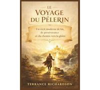 LE VOYAGE DU PÈLERIN: Un récit moderne de foi, de persévérance et du chemin vers la gloire