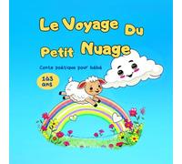 Le voyage du Petit Nuage: Conte poétique pour bébé (1 à 3 ans) - Histoire douce pour s’endormir avec animaux et ciel
