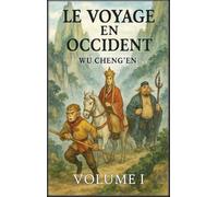Le Voyage en Occident: Volume 1 : Le moine et le roi singe
