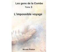 Le voyage impossible: Les gens de la Combe. Tome 3