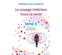 Le voyage initiatique Tome 3: Les chakras et leur potentialité