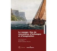 Le voyage : lieu de rencontres, d'échanges et d'imagination Rêves et réalités d'