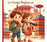 Le Voyage Magique au Japon: Une aventure fascinante à la découverte des temples anciens, des cerisiers en fleurs et des traditions envoûtantes du Japon pour Petits Explorateurs 4-8 ans
