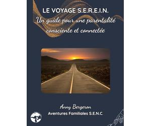 Le Voyage S.E.R.E.I.N.: Un guide pour une parentalité consciente et connectée