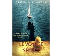 Le voyage secret: Le voyage audacieux d'une mère pour sauver son bébé