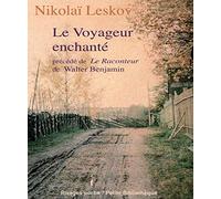 Le Voyageur enchanté: Précédé de Le Raconteur de Walter Benjamin