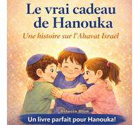 Le vrai cadeau de Hanouka: Une histoire sur le Avahat Israël