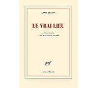 Le Vrai Lieu - Ernaux Annie