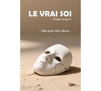 Le Vrai Soi: Nés pour être libres