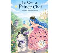 Le Vœu du Prince-Chat: Les Classiques en Culottes Courtes - Grandes histoires pour petites oreilles