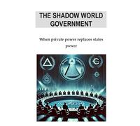 LE WORLD GOVERNMENT FROM THE SHADOW: When private power replaces state power