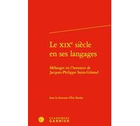 Le XIXe siècle en ses langages: Mélanges en l'honneur de Jacques-Philippe Saint-Gérand