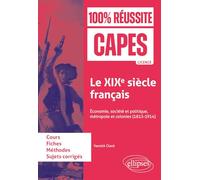 Le XIXe siècle français: Économie, société et politique, métropole et colonies (1815-1914). CAPES d'histoire-géographie