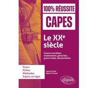 Le XXe siècle : guerres mondiales, totalitarismes, génocides, guerre froide, décolonisation: CAPES d'histoire-géographie