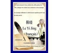 Le Yi Jing: interpretation complete des 64 hexagrammes de la divination