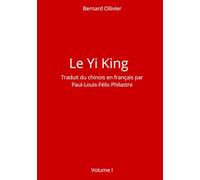 Le Yi King Traduit par Paul-Louis-Félix Philastre Voulume I