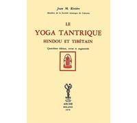 Le yoga tantrique hindou et tibétain - [Archè]